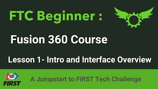 Details Fusion 360 in FTC | Lesson 1 - Intro and Interface Overview Update