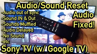 Sony TV (w/ Google TV):  How to Reset Audio/Sound Settings (Fix many Audio Issues)