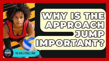 Why Is The Approach Jump Important? - The Volleyball Hub
