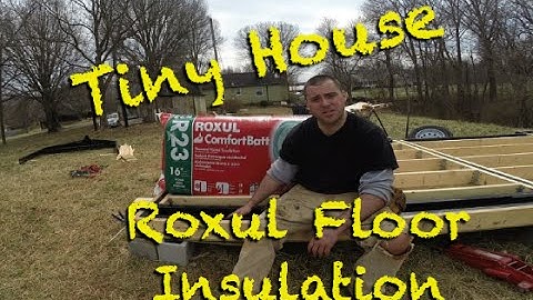 Tiny House - Roxul Floor Insulation