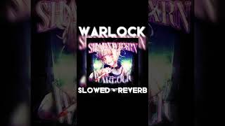 SHADXWBXRN - WARLOCK (Slowed + Reverb)