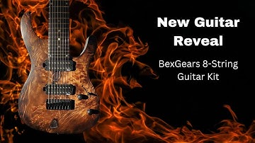 NEW GUITAR REVEAL: BexGears 8-String Kit FINAL WALKTROUGH and TONE TEST