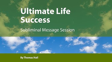 Ultimate Life Success - Subliminal Message Session - By Minds in Unison