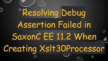 Resolving Debug Assertion Failed in SaxonC EE 11.2 When Creating Xslt30Processor