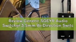 Review Generic SGEYR Audio Switcher 3.5mm Bi-Direction Switch 2-in-1 Out/ 1-in-2 Out Audio Stereo Mi