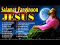 Salamat Panginoon Jesus Best Tagalog Christian Songs 2023 - Saturday Morning Tagalog Prayer Songs