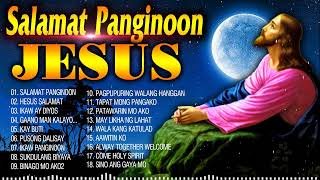 Salamat Panginoon Jesus Best Tagalog Christian Songs 2023 - Saturday Morning Tagalog Prayer Songs
