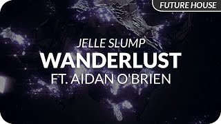 Jelle Slump - Wanderlust ft. Aidan OBrien