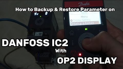 How to Back up & Restore Parameter on Danfoss IC2 with OP2 Display