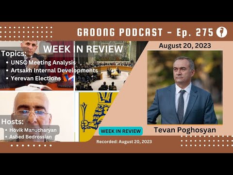 Tevan Poghosyan - UNSC Meeting on Karabakh | Artsakh Internal Developments | Yerevan Elections | Ep 275 - August 20, 2023