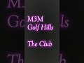 #m3m golf hills The Club #realestate #dwarkaexpressway #4bedroomapartment #home #dlf #gurgaon