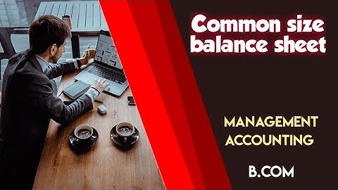 Common size balance sheet/management accounting /B.Com