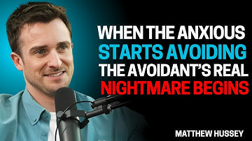When the Anxious Starts Avoiding – The Avoidant’s Real Nightmare Begins | Matthew Hussey