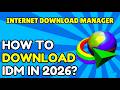 How to Download and Install Internet Download Manager in 2026 ✅