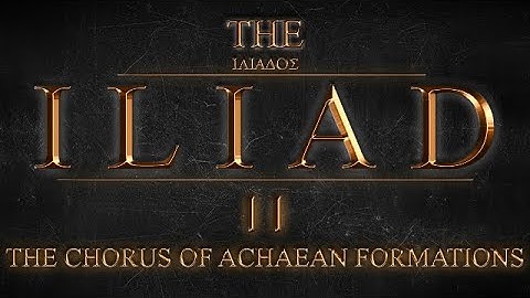 The Iliad by Homer: Book 2: The Chorus of Achaean Formations + Commentary (Audiobook w/ music & sfx)