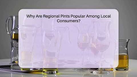 Why Are Regional Pints Popular Among Local Consumers? | The Pint Guy