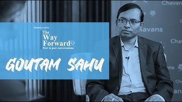The Way Forward | In conversation with Dell Technologies Goutam Sahu | Chavans Technologies