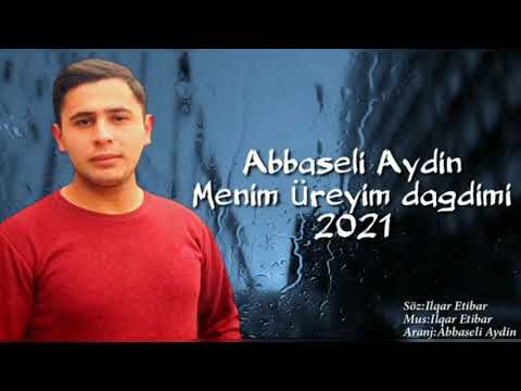 Abbaseli Aydin - Menim ureyim dagdimi 2021