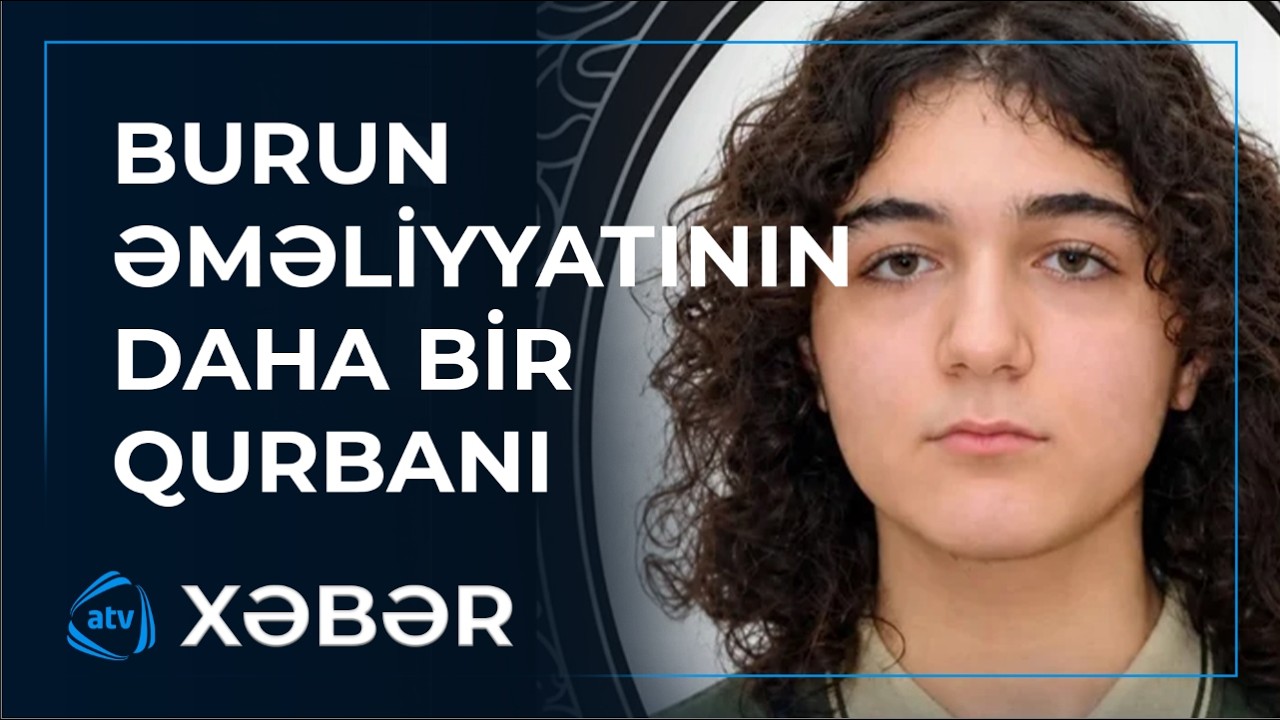 Azərbaycanda tələbə burun əməliyyatından sonra öldü