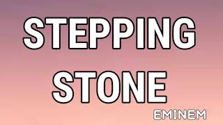 EMINEM - STEPPING STONE ( LYRICS)