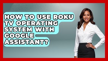 How To Use Roku TV Operating System With Google Assistant? - NextGen Viewing and Audio