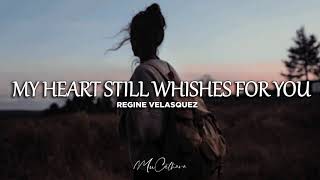 My Heart Still Wishes for You - Regine Velasquez | Lyrics