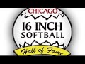 The Chicago 16 inch Softball Hall Of Fame Presents The Gamblers induction The Break Aways Induction