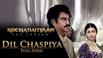 Dil Chaspiya (Video Song) - Kochadaiiyaan - The Legend
