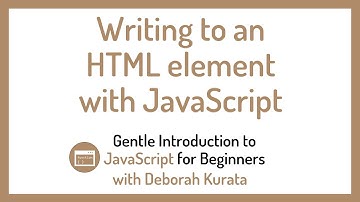 Writing to an HTML Element with JavaScript (Clip 15): Gentle Introduction to JavaScript