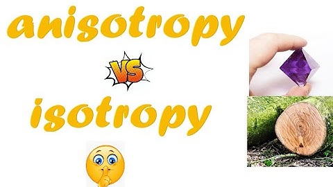 key difference between ISOTROPY and ANISOTROPY with 3D examples || class 11