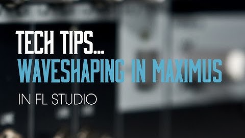 Tech Tip - Waveshaping in Maximus in FL Studio with SeamlessR