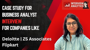 Case Study for Business Analyst Interview Preparation | Deloitte, Flipkart, ZS Associates