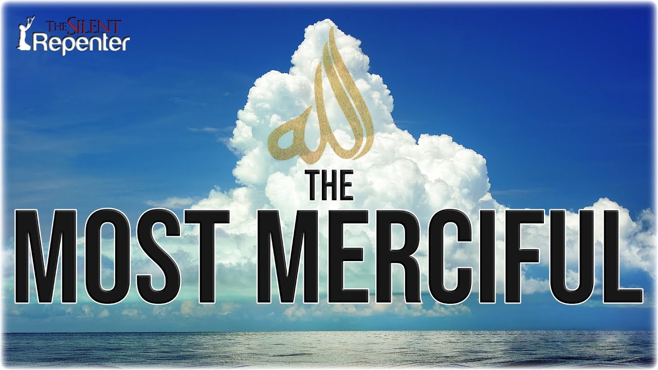 Allah: The Most Merciful - The Silent Repenter - YouTube Allah: The Most Merciful - The Silent Repenter - YouTube