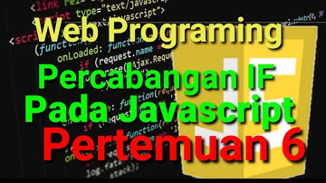 Web Programing (Percabangan Dan Perulangan Dalam Javascript) Pertemuan 6