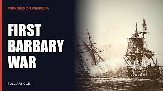 First Barbary War: When America Refused to Pay Tribute - Narrated Wikipedia Article