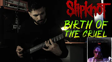 Slipknot - Birth Of The Cruel  (Guitar Cover)
