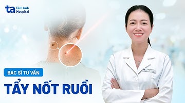 Tẩy nốt ruồi có nên hay không? Cách phân biệt nốt ruồi lành tính và ác tính | BVĐK Tâm Anh
