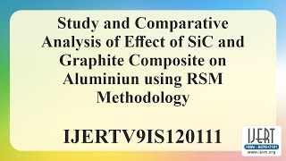 Study And Comparative Ysis Of Effect Of Sic And Graphite Composite On Aluminiun Using Rsm .....