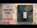 The brave new future of electricity  episode 40  everything is everything