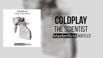 Coldplay-The Scientist(Blazterfield Bootleg)