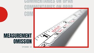 Measurement Omission - Commentaries on OPAR 13