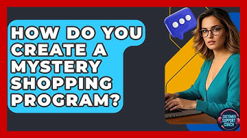 How Do You Create A Mystery Shopping Program? - Customer Support Coach