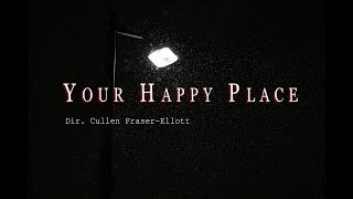 Your Happy Place - Short Drama/Horror Film