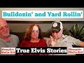 Bulldozin' & Yard Rollin with Elvis