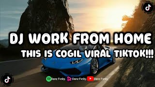 DJ WORK FROM HOME UCIL FVNKY THIS IS COGIL VIRAL TIKTOK