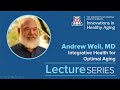 Integrative Health for Optimal Aging | Andrew Weil, MD