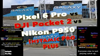 Nikon P950 vs Pixel 6 Pro vs DJI Pocket 2 &amp; Instamic Pro Plus In The Mix!!