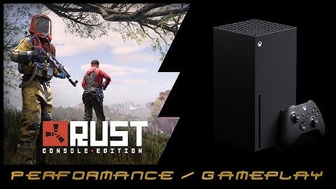 Rust (Next-Gen upgrade) | Xbox Series X | Performance / Gameplay