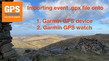 How to import a .gpx file for an event on to a Garmin GPS unit and Garmin watch