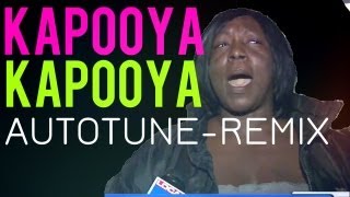 KAPOOYA - AUTOTUNE REMIX! (Original) - NOW ON ITUNES !!